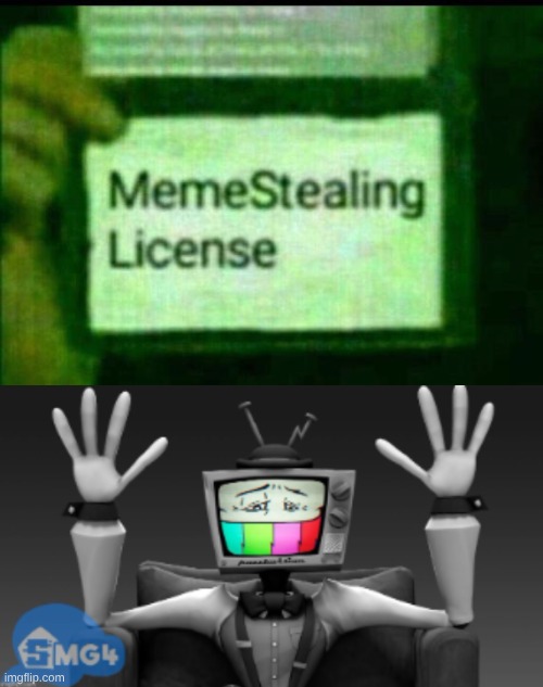 image tagged in meme stealing license | made w/ Imgflip meme maker