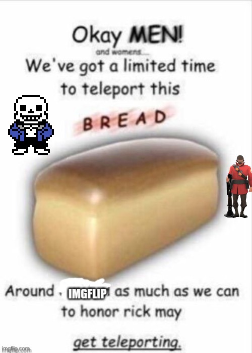 GET TELEPORTING LADS | image tagged in teleport this bread | made w/ Imgflip meme maker