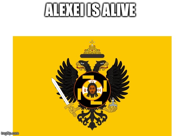 Gentlemen, verify your clock | ALEXEI IS ALIVE | image tagged in blank white template | made w/ Imgflip meme maker