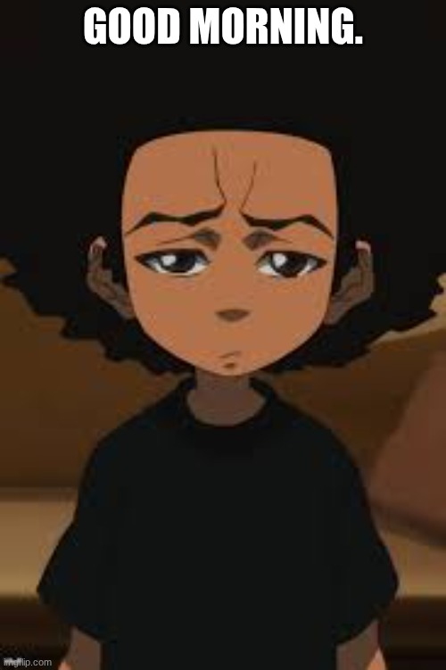 Disappointed Huey | GOOD MORNING. | image tagged in disappointed huey | made w/ Imgflip meme maker