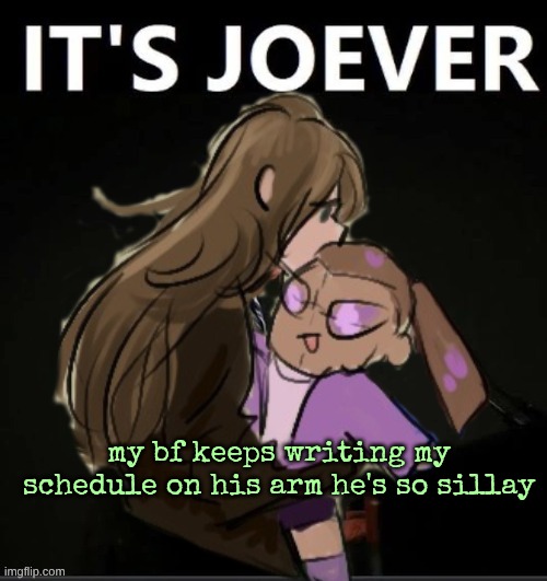 Diamond It's Joever | my bf keeps writing my schedule on his arm he's so sillay | image tagged in diamond it's joever | made w/ Imgflip meme maker