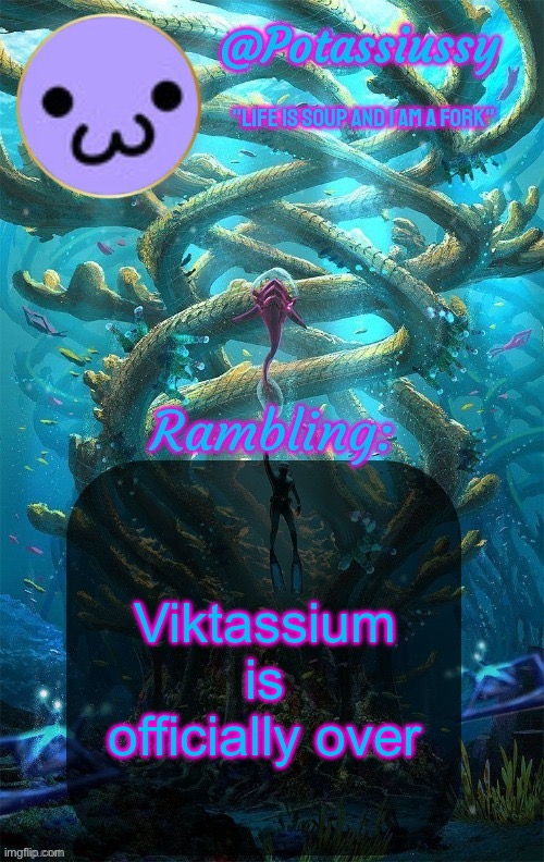 We’re still tight as hell tho | Viktassium is officially over | image tagged in another shitty announcement template | made w/ Imgflip meme maker
