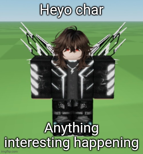 Jamie | Heyo char; Anything interesting happening | image tagged in jamie | made w/ Imgflip meme maker
