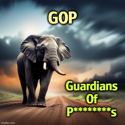 GOP; Guardians
Of
P********s | image tagged in republicans,gop,guardians,pedophiles,conservative hypocrisy | made w/ Imgflip meme maker