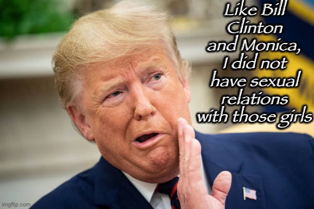 Orange Jesus | Like Bill Clinton and Monica, I did not have sexual relations with those girls | image tagged in orange jesus | made w/ Imgflip meme maker