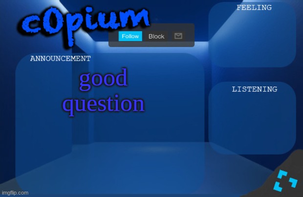 c0p template by starduster | good question | image tagged in c0p template by starduster | made w/ Imgflip meme maker