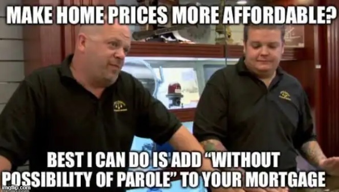 Fun times | image tagged in real estate,home,inflation,sad but true,humor | made w/ Imgflip meme maker