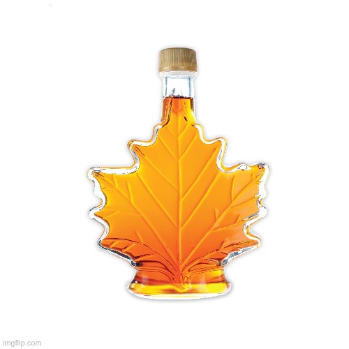 image tagged in canadian maple syrup | made w/ Imgflip meme maker