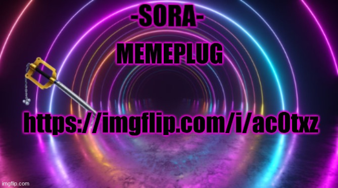 https://imgflip.com/i/ac0txz | MEMEPLUG; https://imgflip.com/i/ac0txz | image tagged in -sora- template | made w/ Imgflip meme maker