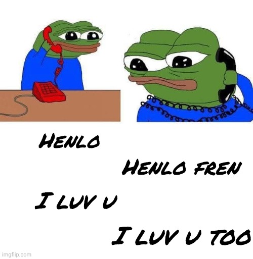 Best frens | Henlo; Henlo fren; I luv u; I luv u too | image tagged in memes,pepe,wholesome | made w/ Imgflip meme maker