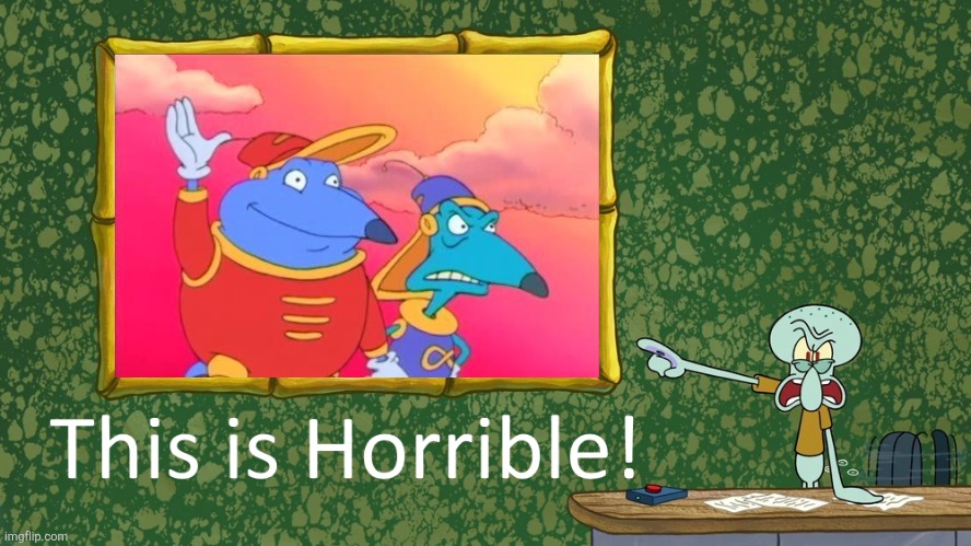 Squidward hates The Brothers Flub | image tagged in squidward says x is horrible,the brothers flub,worst cartoons ever,bad cartoons,1990s,nickelodeon | made w/ Imgflip meme maker