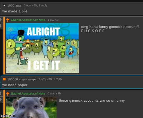 these are so unfunny and its even more stupid they get upvotes by other Alts to get pushed to the top | made w/ Imgflip meme maker