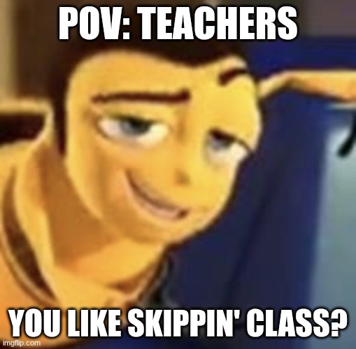 When they come to the bathroom be like o-0 | POV: TEACHERS; YOU LIKE SKIPPIN' CLASS? | image tagged in you like jazz,bare bottom spanking,bathroom humor,concerned sean intensifies | made w/ Imgflip meme maker