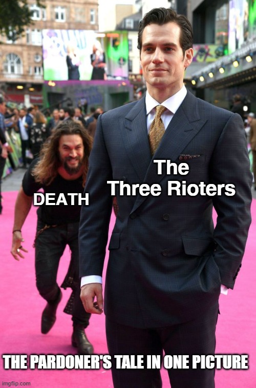 Pardoner's Tale in One Picture | The Three Rioters; DEATH; THE PARDONER'S TALE IN ONE PICTURE | image tagged in literature,british,english teachers | made w/ Imgflip meme maker