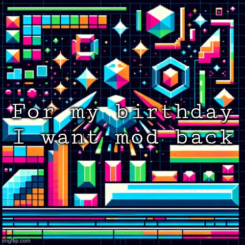 Pretend this is that one emoji that's looking all innocent and shi | For my birthday I want mod back | image tagged in cheze cool ahh temp | made w/ Imgflip meme maker