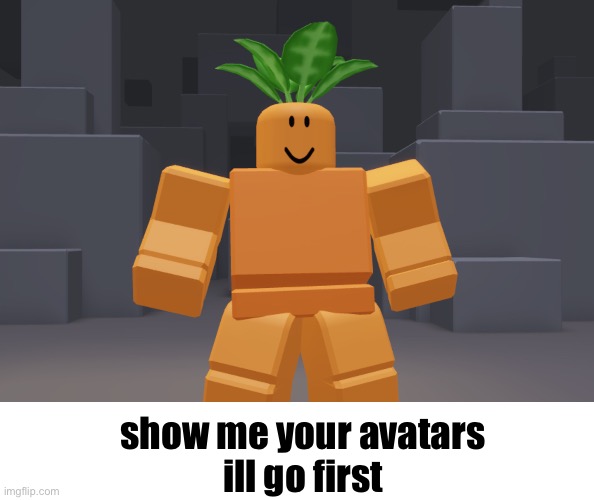 show me your avatars
ill go first | made w/ Imgflip meme maker