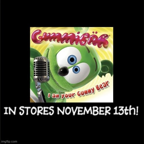 YOOOO GUMMIBAR ALBUM DROPPED TODAY :O | made w/ Imgflip meme maker