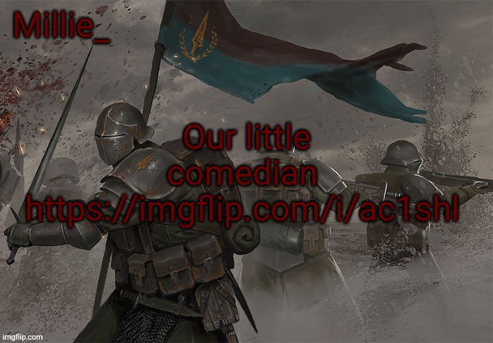 Millie's Trench Crusade announcement template | Our little comedian 
https://imgflip.com/i/ac1shl | image tagged in millie's trench crusade announcement template | made w/ Imgflip meme maker