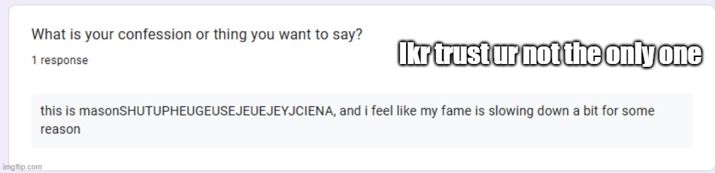 Ikr trust ur not the only one | made w/ Imgflip meme maker