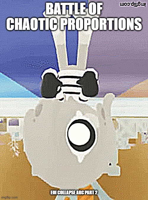 EOI: Collapse Arc Part 2.mp3 | BATTLE OF CHAOTIC PROPORTIONS; EOI COLLAPSE ARC PART 2 | image tagged in hold hold shawty,arc,roleplaying | made w/ Imgflip meme maker