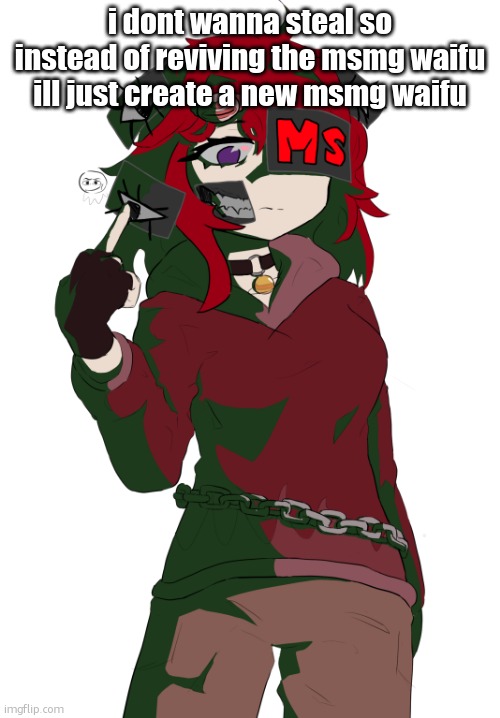 msmg waifu | i dont wanna steal so instead of reviving the msmg waifu ill just create a new msmg waifu | image tagged in msmg waifu | made w/ Imgflip meme maker