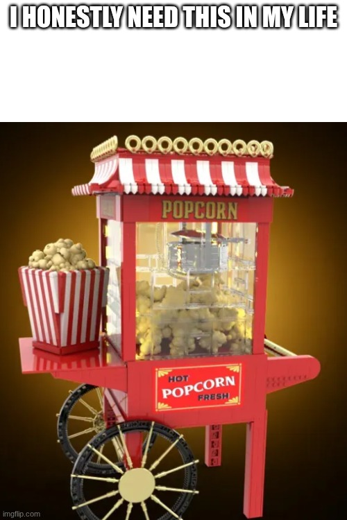 lego popcorn machine (4000 peices lego ideas.com) | I HONESTLY NEED THIS IN MY LIFE | image tagged in lego,popcorn | made w/ Imgflip meme maker