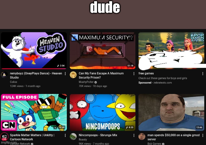 dude | made w/ Imgflip meme maker