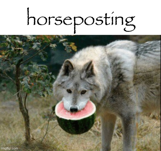 horseposting | made w/ Imgflip meme maker