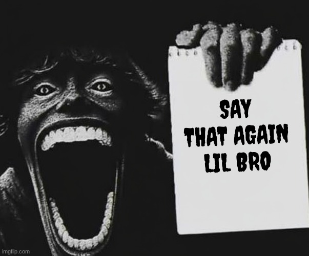 67 kid notepad | SAY THAT AGAIN LIL BRO | image tagged in 67 kid notepad | made w/ Imgflip meme maker