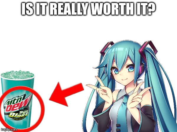 IS IT REALLY WORTH IT? | made w/ Imgflip meme maker