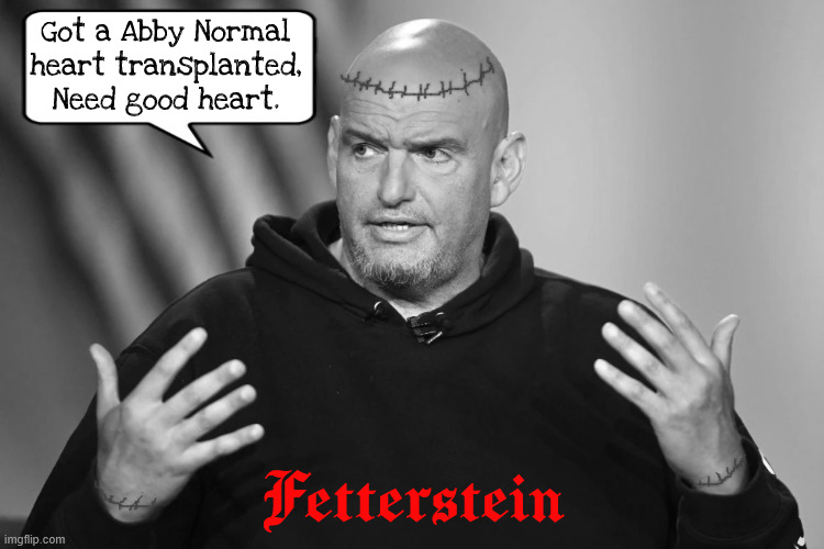 Trumpinstein's Monster | Got a Abby Normal heart transplanted, Need good heart. Fetterstein | image tagged in fetterstein,abby nornmal heart and brain,fainting fetterman,wins ugly contest,one and done | made w/ Imgflip meme maker