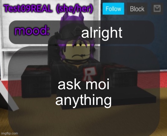 Test09 Jane Doe temp v2 | alright; ask moi anything | image tagged in test09 jane doe temp v2 | made w/ Imgflip meme maker