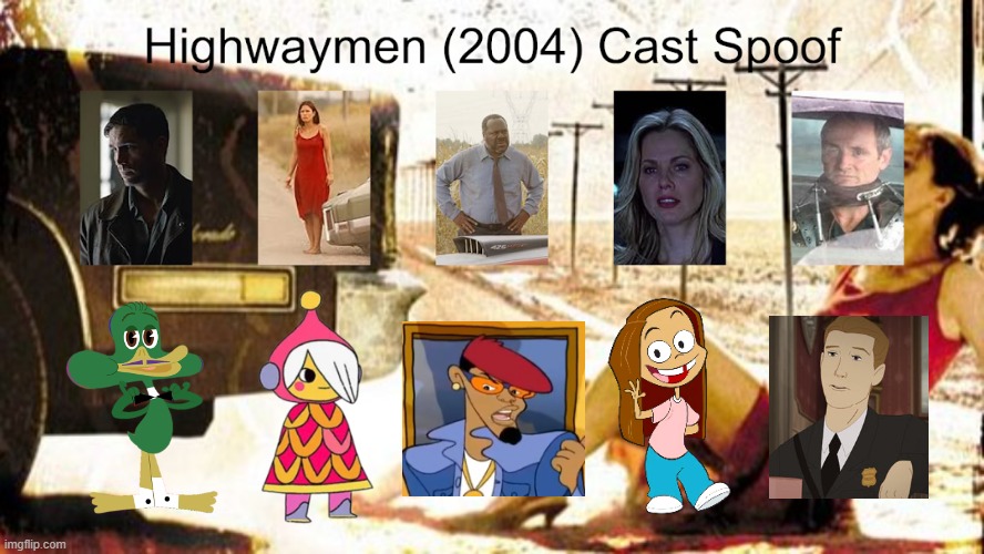 Credit to Waldness Topic International for this used | image tagged in meme,memes,spoof cast,highwaymen,characters,roles | made w/ Imgflip meme maker