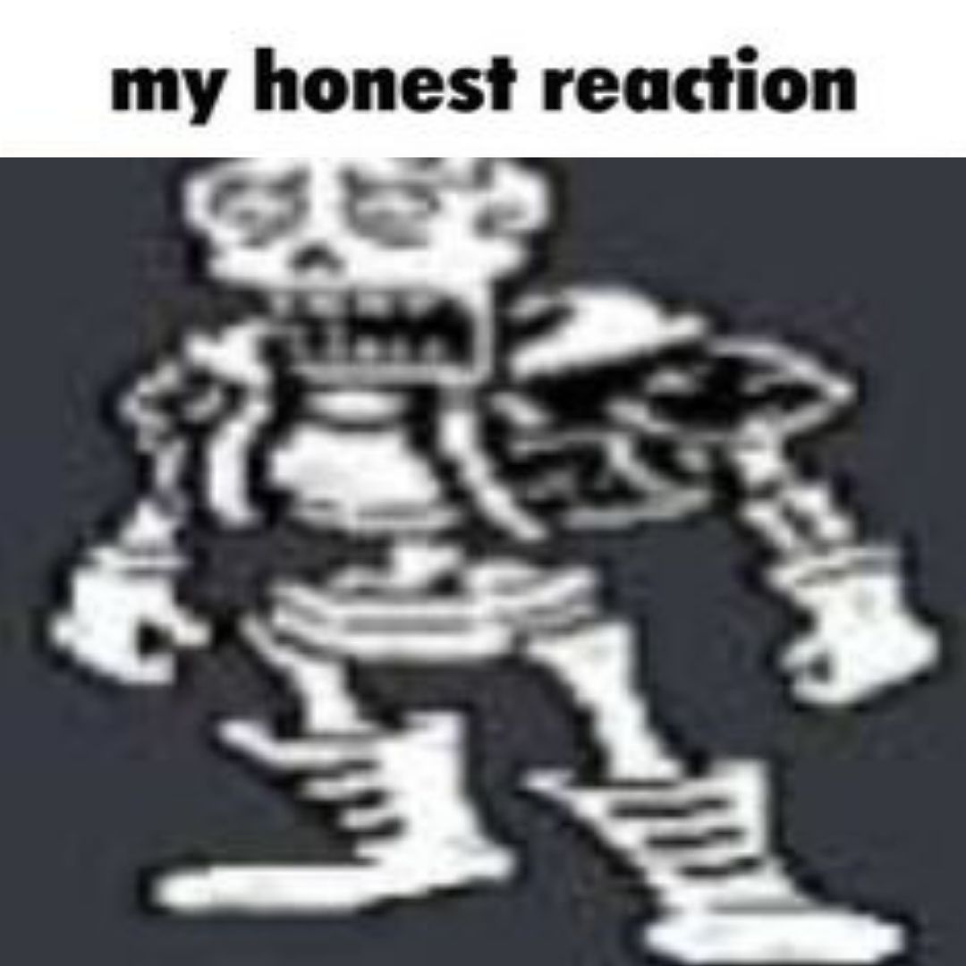 Papyrus my honest reaction Blank Meme Template