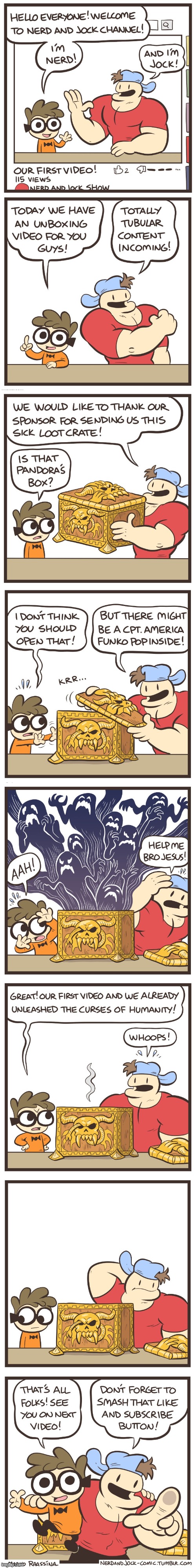 Nerd and Jock start a YouTube channel! | image tagged in nerd,jock,youtube,unboxing,video,pandora's box | made w/ Imgflip meme maker