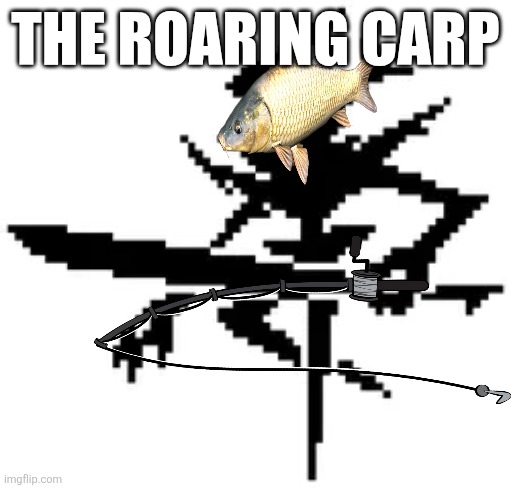 https://youtube.com/shorts/cQbFvDQxh5o?si=QHDSMbrnuysUQlBJ | THE ROARING CARP | image tagged in roaring knight | made w/ Imgflip meme maker