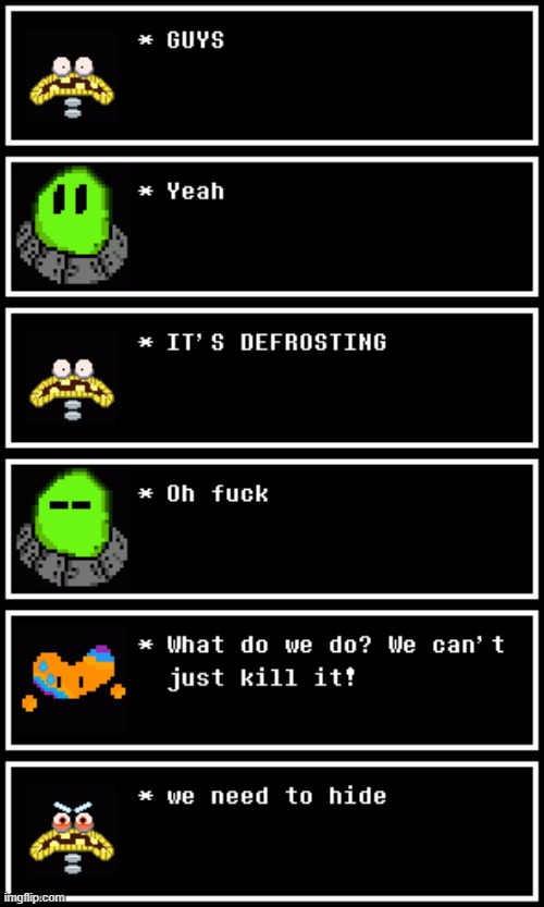 It's defrosting. (Undertale #151) | made w/ Imgflip meme maker