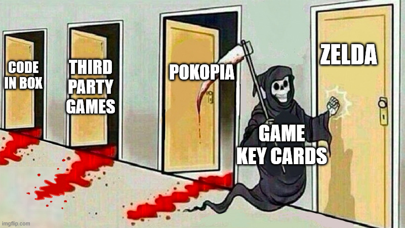 Nintendo in a Nutshell | ZELDA; POKOPIA; THIRD PARTY GAMES; CODE IN BOX; GAME KEY CARDS | image tagged in death knocking at the door,memes,video games,gaming,nintendo | made w/ Imgflip meme maker