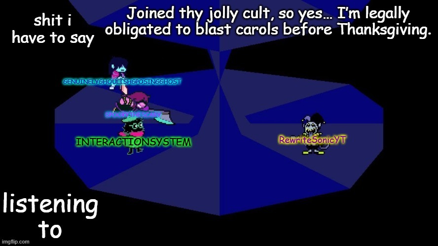 system, rewrite, bob, and posing alien shared temp | Joined thy jolly cult, so yes… I’m legally obligated to blast carols before Thanksgiving. | image tagged in system rewrite bob and posing alien shared temp | made w/ Imgflip meme maker