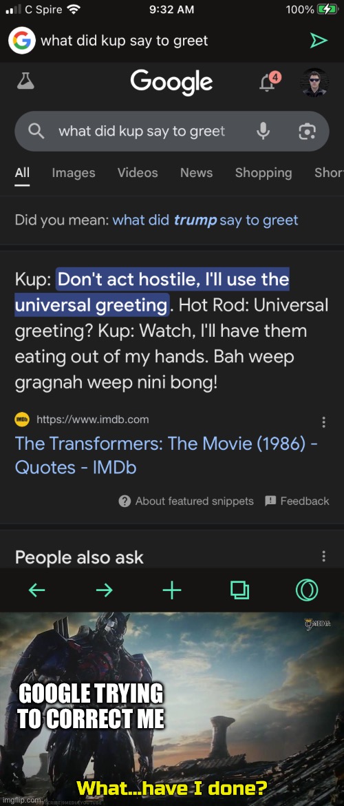 Good I hate trump | GOOGLE TRYING TO CORRECT ME | image tagged in optimus prime what have i done | made w/ Imgflip meme maker
