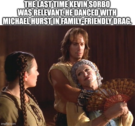 Kevin Sorbo + Drag Performer | THE LAST TIME KEVIN SORBO WAS RELEVANT, HE DANCED WITH MICHAEL HURST IN FAMILY-FRIENDLY DRAG. | image tagged in drag queen,hercules | made w/ Imgflip meme maker