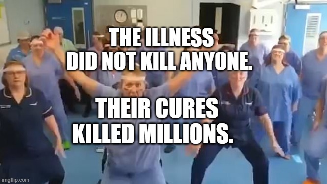 Virtue Signaling | THE ILLNESS DID NOT KILL ANYONE. THEIR CURES KILLED MILLIONS. | image tagged in virtue signaling | made w/ Imgflip meme maker