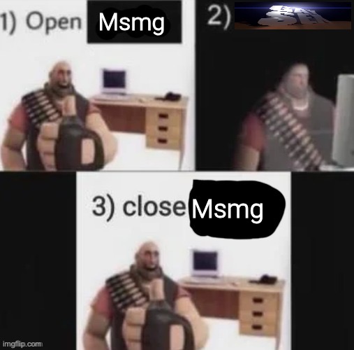 Open msmg, close msmg | image tagged in open msmg close msmg | made w/ Imgflip meme maker