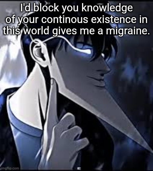 super mew | I'd block you knowledge of your continous existence in this world gives me a migraine. | image tagged in super mew | made w/ Imgflip meme maker