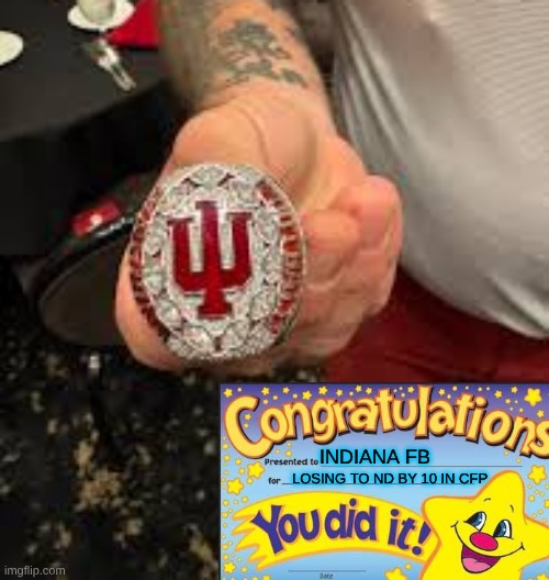 Indiana football meme | INDIANA FB; LOSING TO ND BY 10 IN CFP | image tagged in memes,college football,indiana,sports,nfl memes,ohio state buckeyes | made w/ Imgflip meme maker