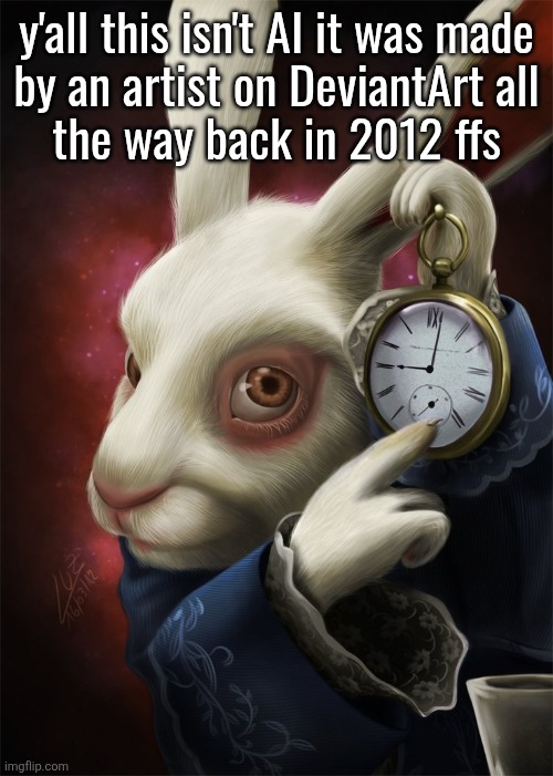 White Rabbit Pointing at a Clock | y'all this isn't AI it was made
by an artist on DeviantArt all
the way back in 2012 ffs | image tagged in white rabbit pointing at a clock | made w/ Imgflip meme maker