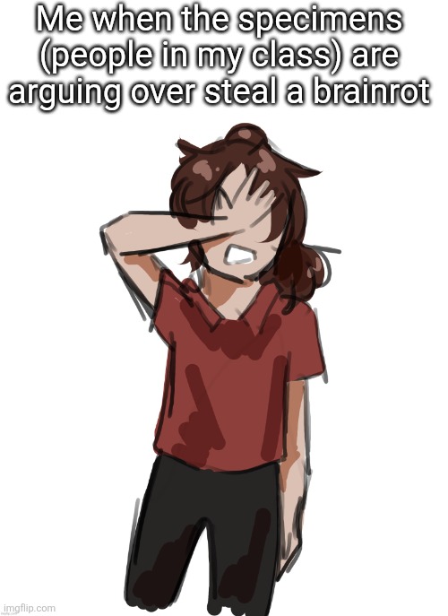 Its not that serious grow up bruh | Me when the specimens (people in my class) are arguing over steal a brainrot | image tagged in dea thanks disco | made w/ Imgflip meme maker