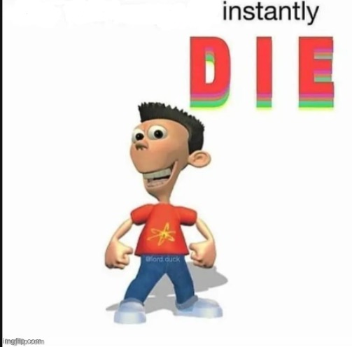 image tagged in blank to instantly die | made w/ Imgflip meme maker