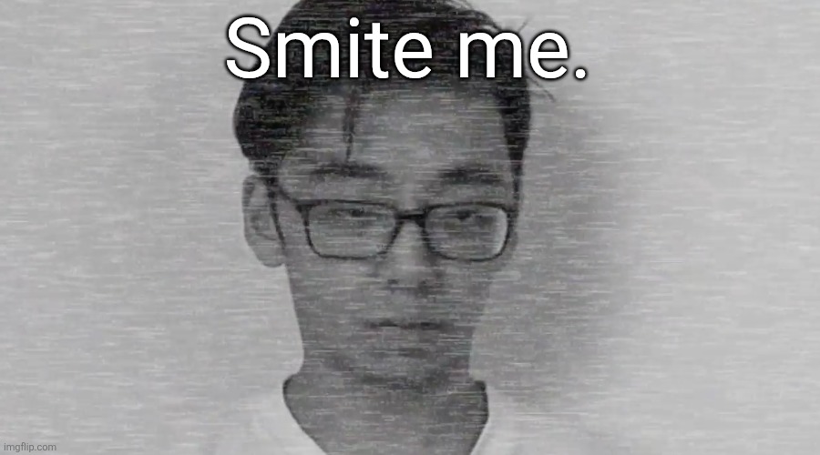 Slender Brett | Smite me. | image tagged in slender brett | made w/ Imgflip meme maker