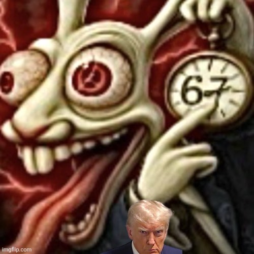 trump sucked bill clinton off | image tagged in 67 | made w/ Imgflip meme maker